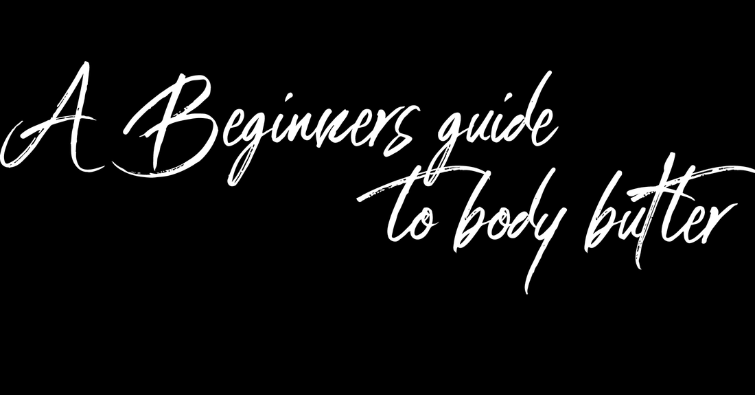 A BEGINNERS GUIDE TO BODY BUTTER : WHAT IT IS , HOW TO USE IT ,AND WHY IT'S GOOD FOR YOUR SKIN - Nikkisavy Limited